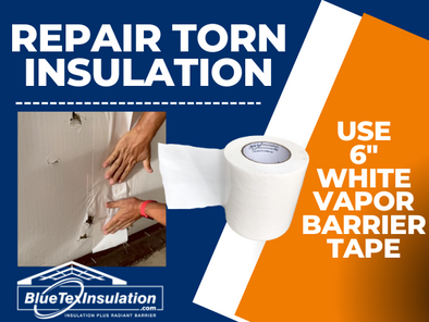 Repair Torn Insulation: Use 6" White Vapor Barrier Tape
