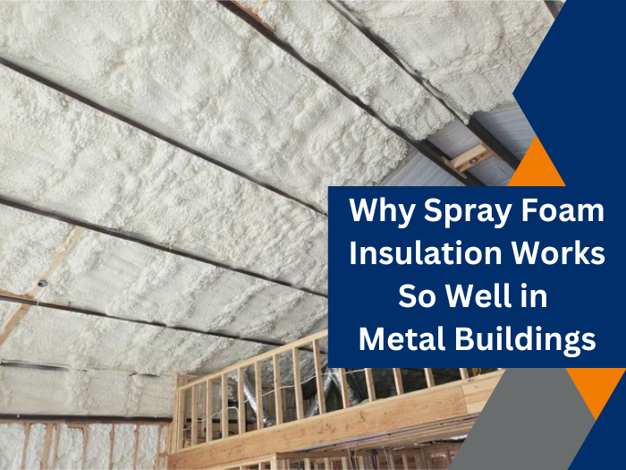 Why Spray Foam Insulation Works So Well in Metal Buildings BlueTex